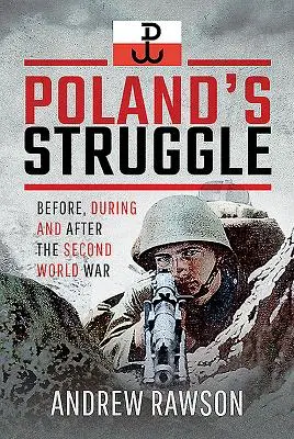 Polens Kampf: Vor, während und nach dem Zweiten Weltkrieg - Poland's Struggle: Before, During and After the Second World War