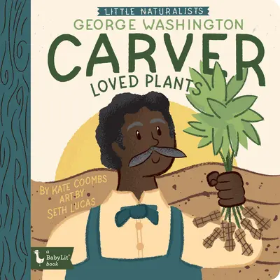 Kleine Naturforscher: George Washington Carver liebte Pflanzen - Little Naturalists George Washington Carver Loved Plants