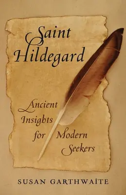 Die Heilige Hildegard: Antike Einsichten für moderne Suchende - Saint Hildegard: Ancient Insights for Modern Seekers