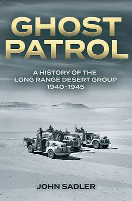 Geisterpatrouille: Eine Geschichte der Long Range Desert Group, 1940-1945 - Ghost Patrol: A History of the Long Range Desert Group, 1940-1945