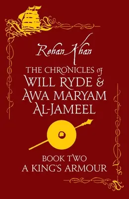 Die Rüstung eines Königs: Die Chroniken von Will Ryde und Awa Maryam Al-Jameel - A King's Armour: The Chronicles of Will Ryde and Awa Maryam Al-Jameel