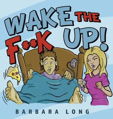 Wake the F**k Up!