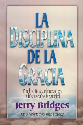 La Disciplina de la Gracia = Die Disziplin der Gnade - La Disciplina de la Gracia = The Discipline of Grace