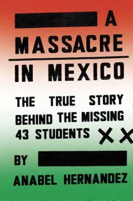Ein Massaker in Mexiko: Die wahre Geschichte der dreiundvierzig vermissten Studenten - A Massacre in Mexico: The True Story Behind the Missing Forty-Three Students