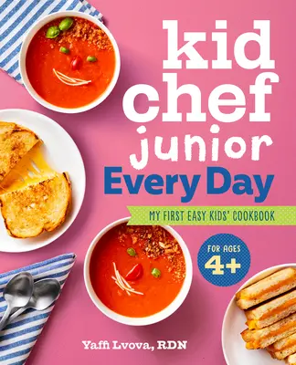 Kid Chef Junior Every Day: Mein erstes einfaches Kinderkochbuch - Kid Chef Junior Every Day: My First Easy Kids' Cookbook