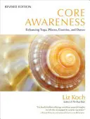 Core Awareness: Yoga, Pilates, Gymnastik und Tanz verbessern - Core Awareness: Enhancing Yoga, Pilates, Exercise, and Dance