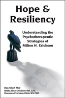 Hoffnung und Widerstandsfähigkeit: Zum Verständnis der psychotherapeutischen Strategien von Milton H. Erickson - Hope & Resiliency: Understanding the Psychotherapeutic Strategies of Milton H. Erickson