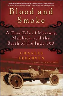 Blut und Rauch: Eine wahre Geschichte von Mystery, Mayhem und der Geburt des Indy 500 - Blood and Smoke: A True Tale of Mystery, Mayhem, and the Birth of the Indy 500