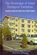Herausforderungen der ökologischen Stadtsanierung - Lehren aus dem Erdos Eco-Town Projekt, China - Challenges of Urban Ecological Sanitation - Lessons from the Erdos Eco-Town Project, China
