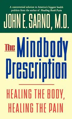 Das Geist-Körper-Rezept: Den Körper heilen, den Schmerz heilen - The Mindbody Prescription: Healing the Body, Healing the Pain