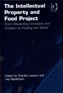 Das Projekt Geistiges Eigentum und Lebensmittel: Von der Belohnung von Innovation und Kreation zur Ernährung der Welt. Charles Lawson und Jay Sanderson - The Intellectual Property and Food Project: From Rewarding Innovation and Creation to Feeding the World. Charles Lawson and Jay Sanderson