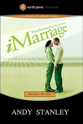 Imarriage Studienführer: Transforming Your Expectations - Imarriage Study Guide: Transforming Your Expectations