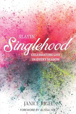 Slayin' Singlehood: Das Leben zu jeder Jahreszeit zelebrieren - Slayin' Singlehood: Celebrating Life in Every Season