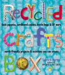 Recycled Crafts Box: Sockenpuppen, Pappschlösser, Flaschenkäfer und 37 weitere umweltfreundliche Projekte und Aktivitäten zum Selbermachen - Recycled Crafts Box: Sock Puppets, Cardboard Castles, Bottle Bugs & 37 More Earth-Friendly Projects & Activities You Can Create