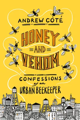 Honig und Gift: Bekenntnisse eines Stadtimkers - Honey and Venom: Confessions of an Urban Beekeeper