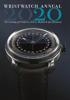 Armbanduhr Jahrbuch 2020: Der Katalog der Hersteller, Preise, Modelle und Spezifikationen - Wristwatch Annual 2020: The Catalog of Producers, Prices, Models, and Specifications