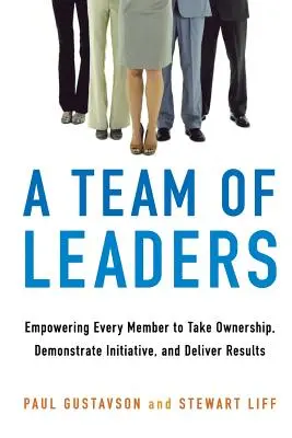 Ein Team von Führungskräften: Jedes Mitglied in die Lage versetzen, Verantwortung zu übernehmen, Initiative zu zeigen und Ergebnisse zu erzielen - A Team of Leaders: Empowering Every Member to Take Ownership, Demonstrate Initiative, and Deliver Results