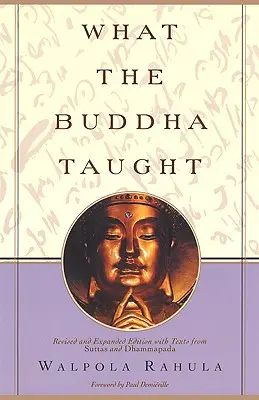 Was der Buddha lehrte: Überarbeitete und erweiterte Ausgabe mit Texten aus Suttas und Dhammapada - What the Buddha Taught: Revised and Expanded Edition with Texts from Suttas and Dhammapada