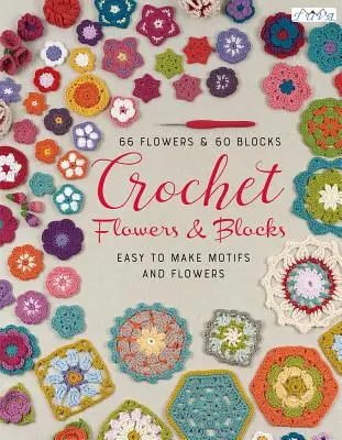 Über 120 gehäkelte Blumen und Blöcke: Fabulous Motifs and Flowers - Over 120 Crochet Flowers and Blocks: Fabulous Motifs and Flowers