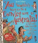 Du möchtest kein Sträfling sein, der nach Australien geschickt wird - You Wouldn't Want To Be A Convict Sent To Australia