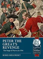 Die Rache Peters des Großen: Die russische Belagerung von Narva im Jahr 1704 - Peter the Great's Revenge: The Russian Siege of Narva in 1704