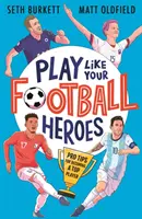 Spiele wie deine Fußballhelden: Profi-Tipps, um ein Spitzenspieler zu werden - Play Like Your Football Heroes: Pro tips for becoming a top player