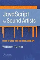 JavaScript für Klangkünstler: Lernen Sie mit der Web-Audio-API zu programmieren - JavaScript for Sound Artists: Learn to Code with the Web Audio API