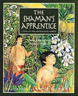 Der Lehrling des Schamanen: Ein Märchen aus dem Amazonas-Regenwald - The Shaman's Apprentice: A Tale of the Amazon Rain Forest