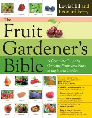 Die Bibel des Obstgärtners: Ein kompletter Leitfaden für den Anbau von Früchten und Nüssen im Hausgarten - The Fruit Gardener's Bible: A Complete Guide to Growing Fruits and Nuts in the Home Garden