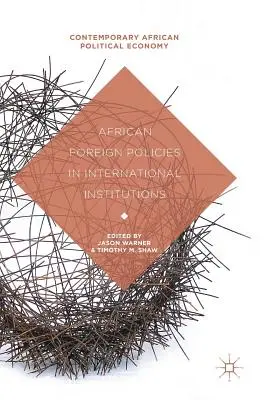 Afrikanische Außenpolitik in internationalen Institutionen - African Foreign Policies in International Institutions