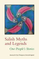 Salish Mythen und Legenden: Die Geschichten eines Volkes - Salish Myths and Legends: One People's Stories