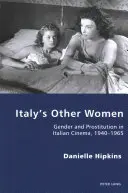 Italiens andere Frauen: Geschlecht und Prostitution im italienischen Kino, 1940-1965 - Italy's Other Women: Gender and Prostitution in Italian Cinema, 1940-1965