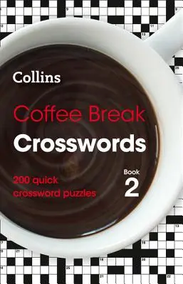 Kaffeepause Kreuzworträtsel Buch 2 - 200 schnelle Kreuzworträtsel - Coffee Break Crosswords Book 2 - 200 Quick Crossword Puzzles