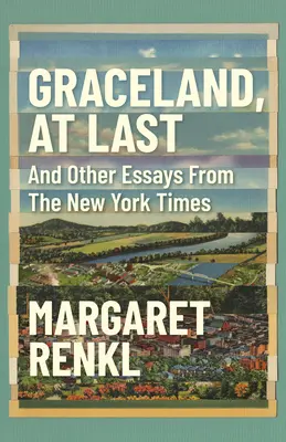 Graceland, at Last: Notizen über Hoffnung und Herzschmerz aus dem amerikanischen Süden - Graceland, at Last: Notes on Hope and Heartache from the American South