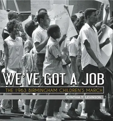 Wir haben einen Job: Der Kindermarsch von 1963 in Birmingham - We've Got a Job: The 1963 Birmingham Children's March