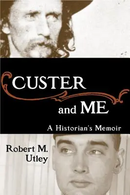 Custer und ich: Die Memoiren eines Historikers - Custer and Me: A Historian's Memoir