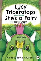 Lucy, der Triceratops, der sich für eine Fee hält, und das ist in Ordnung! - Lucy the Triceratops Who Thinks She's a Fairy and That's Okay!