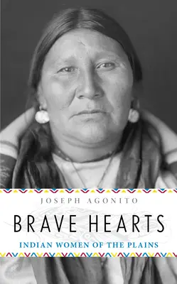 Tapfere Herzen: Indianerinnen der Prärie - Brave Hearts: Indian Women of the Plains