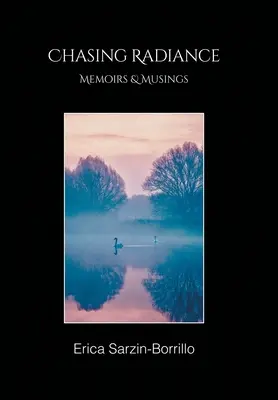 Chasing Radiance: Memoiren & Betrachtungen - Chasing Radiance: Memoirs & Musings