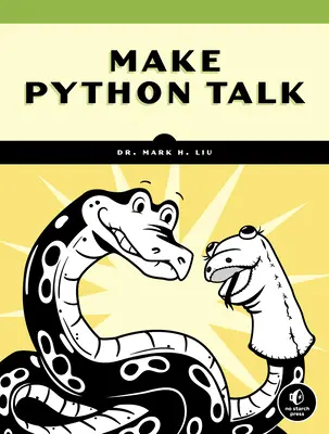 Python zum Sprechen bringen: Apps mit Sprachsteuerung und Spracherkennung erstellen - Make Python Talk: Build Apps with Voice Control and Speech Recognition