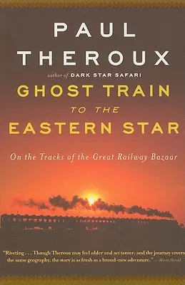 Geisterbahn zum östlichen Stern: Auf den Gleisen des Großen Eisenbahnbasars - Ghost Train to the Eastern Star: On the Tracks of the Great Railway Bazaar