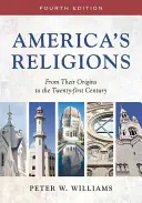Amerikas Religionen: Von ihren Ursprüngen bis zum einundzwanzigsten Jahrhundert - America's Religions: From Their Origins to the Twenty-First Century