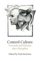 Kultur der Kontrolle: Foucault und Deleuze nach der Disziplinierung - Control Culture: Foucault and Deleuze After Discipline