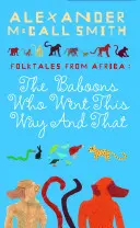 Baboons Who Went This Way And That: Volksmärchen aus Afrika - Baboons Who Went This Way And That: Folktales From Africa