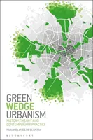 Urbanismus mit Grünkeil: Geschichte, Theorie und aktuelle Praxis - Green Wedge Urbanism: History, Theory and Contemporary Practice