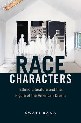 Ethnische Charaktere: Ethnische Literatur und die Figur des amerikanischen Traums - Race Characters: Ethnic Literature and the Figure of the American Dream