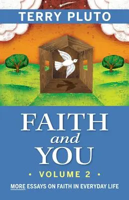 Glaube und Du, Band 2: Weitere Essays über den Glauben im täglichen Leben - Faith and You, Volume 2: More Essays on Faith in Everyday Life