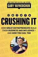 Crushing It!: Wie große Unternehmer ihr Geschäft und ihren Einfluss aufbauen - und wie Sie das auch können - Crushing It!: How Great Entrepreneurs Build Their Business and Influence-And How You Can, Too