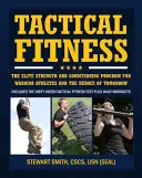 Taktische Fitness: Das Elite-Kraft- und Konditionstrainingsprogramm für Kampfsportler und die Helden von morgen, einschließlich Feuerwehrleuten, Polizisten und - Tactical Fitness: The Elite Strength and Conditioning Program for Warrior Athletes and the Heroes of Tomorrow Including Firefighters, Po