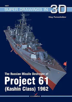 Der russische Raketenzerstörer des Projekts 61 (Kaschin-Klasse) 1962 - The Russian Missile Destroyer of Project 61 (Kashin Class) 1962